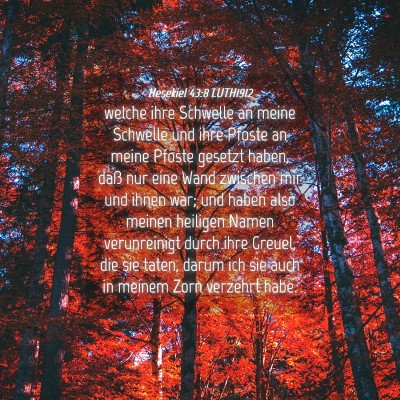 Picture 04 - Hesekiel 43:8 LUTH1912 - welche ihre Schwelle an meine Schwelle und ihre - Bible Verse Picture