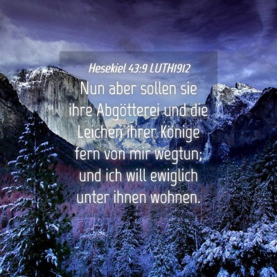 Picture 04 - Hesekiel 43:9 LUTH1912 - Nun aber sollen sie ihre Abgötterei und die - Bible Verse Picture