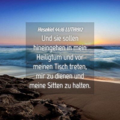 Picture 04 - Hesekiel 44:16 LUTH1912 - Und sie sollen hineingehen in mein Heiligtum und - Bible Verse Picture