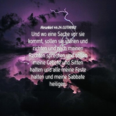 Picture 04 - Hesekiel 44:24 LUTH1912 - Und wo eine Sache vor sie kommt, sollen sie - Bible Verse Picture