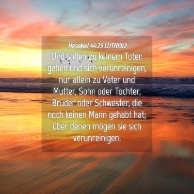 Picture 04 - Hesekiel 44:25 LUTH1912 - Und sollen zu keinem Toten gehen und sich - Bible Verse Picture