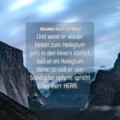 Picture 04 - Hesekiel 44:27 LUTH1912 - Und wenn er wieder hinein zum Heiligtum geht in - Bible Verse Picture