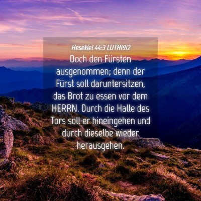Picture 04 - Hesekiel 44:3 LUTH1912 - Doch den Fürsten ausgenommen; denn der Fürst - Bible Verse Picture