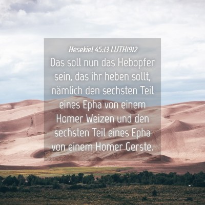 Picture 04 - Hesekiel 45:13 LUTH1912 - Das soll nun das Hebopfer sein, das ihr heben - Bible Verse Picture