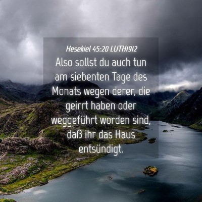Picture 04 - Hesekiel 45:20 LUTH1912 - Also sollst du auch tun am siebenten Tage des - Bible Verse Picture