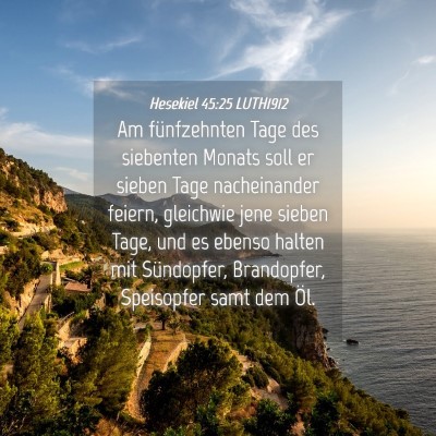 Picture 04 - Hesekiel 45:25 LUTH1912 - Am fünfzehnten Tage des siebenten Monats soll er - Bible Verse Picture
