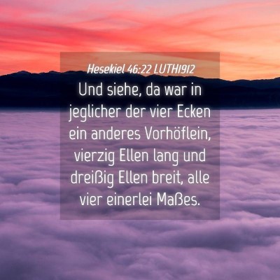 Picture 04 - Hesekiel 46:22 LUTH1912 - Und siehe, da war in jeglicher der vier Ecken ein - Bible Verse Picture