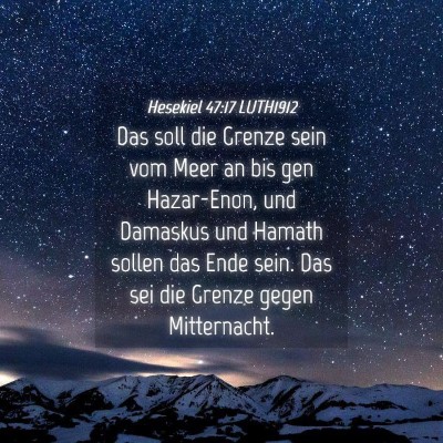 Picture 04 - Hesekiel 47:17 LUTH1912 - Das soll die Grenze sein vom Meer an bis gen - Bible Verse Picture