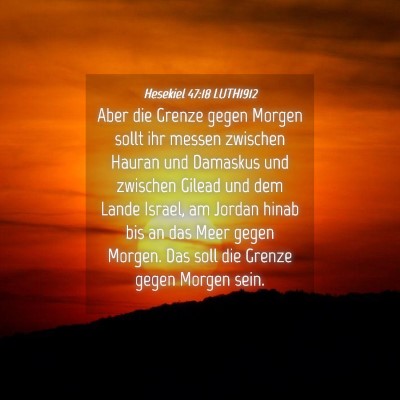 Picture 04 - Hesekiel 47:18 LUTH1912 - Aber die Grenze gegen Morgen sollt ihr messen - Bible Verse Picture