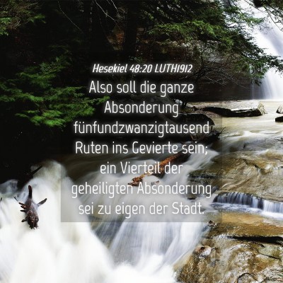 Picture 04 - Hesekiel 48:20 LUTH1912 - Also soll die ganze Absonderung - Bible Verse Picture