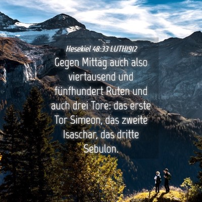 Picture 04 - Hesekiel 48:33 LUTH1912 - Gegen Mittag auch also viertausend und - Bible Verse Picture