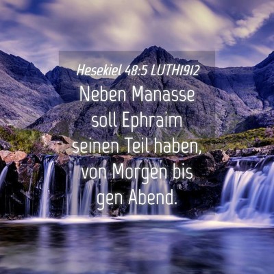 Picture 04 - Hesekiel 48:5 LUTH1912 - Neben Manasse soll Ephraim seinen Teil haben, von - Bible Verse Picture