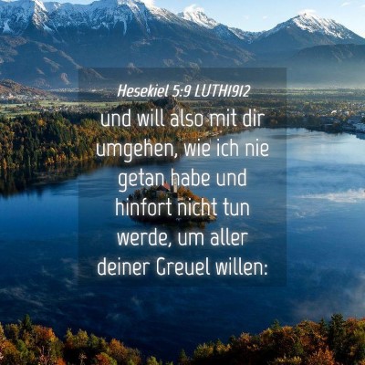 Picture 04 - Hesekiel 5:9 LUTH1912 - und will also mit dir umgehen, wie ich nie getan - Bible Verse Picture