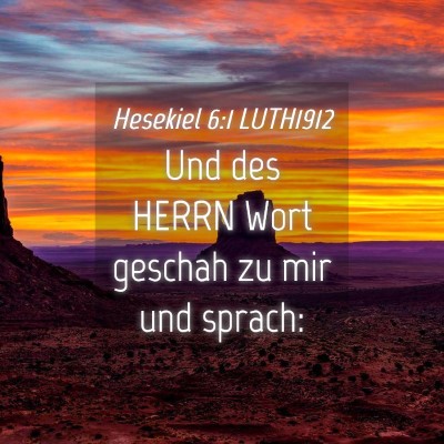 Picture 04 - Hesekiel 6:1 LUTH1912 - Und des HERRN Wort geschah zu mir und - Bible Verse Picture