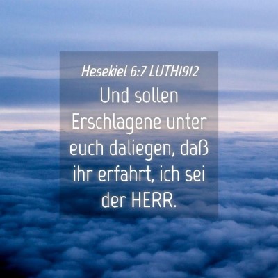 Picture 04 - Hesekiel 6:7 LUTH1912 - Und sollen Erschlagene unter euch daliegen, daß - Bible Verse Picture