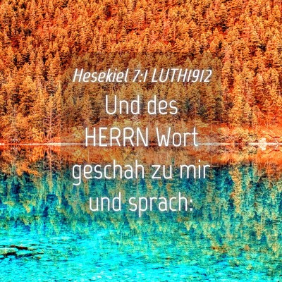 Picture 04 - Hesekiel 7:1 LUTH1912 - Und des HERRN Wort geschah zu mir und - Bible Verse Picture