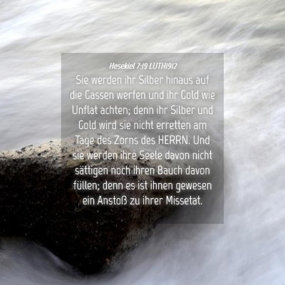 Picture 04 - Hesekiel 7:19 LUTH1912 - Sie werden ihr Silber hinaus auf die Gassen - Bible Verse Picture