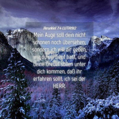 Picture 04 - Hesekiel 7:4 LUTH1912 - Mein Auge soll dein nicht schonen noch - Bible Verse Picture