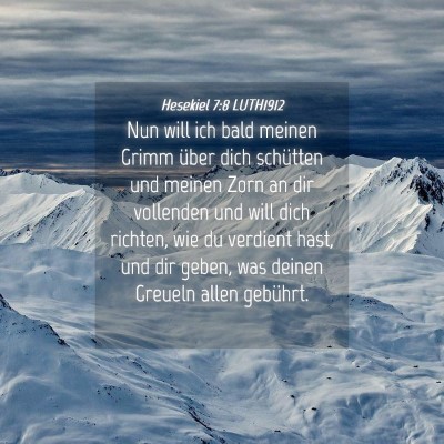 Picture 04 - Hesekiel 7:8 LUTH1912 - Nun will ich bald meinen Grimm über dich - Bible Verse Picture