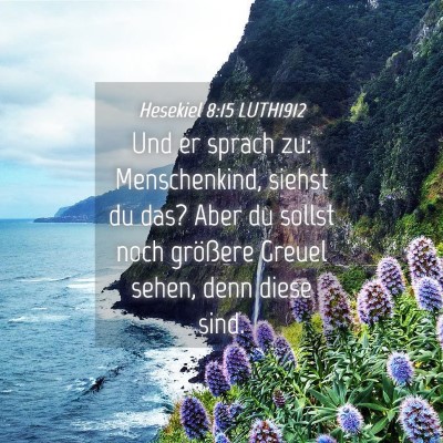Picture 04 - Hesekiel 8:15 LUTH1912 - Und er sprach zu: Menschenkind, siehst du das? - Bible Verse Picture