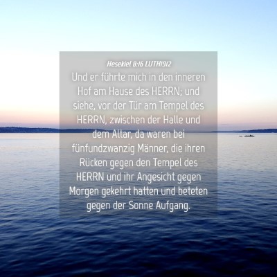 Picture 04 - Hesekiel 8:16 LUTH1912 - Und er führte mich in den inneren Hof am Hause - Bible Verse Picture