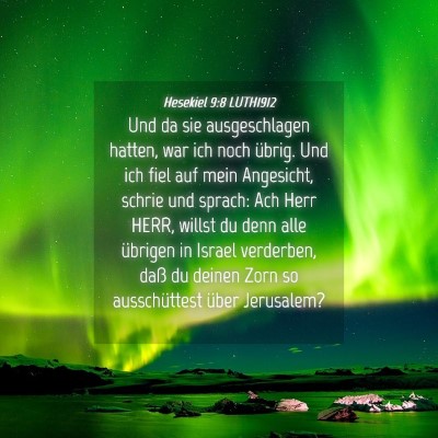 Picture 04 - Hesekiel 9:8 LUTH1912 - Und da sie ausgeschlagen hatten, war ich noch - Bible Verse Picture
