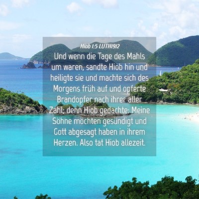 Picture 04 - Hiob 1:5 LUTH1912 - Und wenn die Tage des Mahls um waren, sandte Hiob - Bible Verse Picture