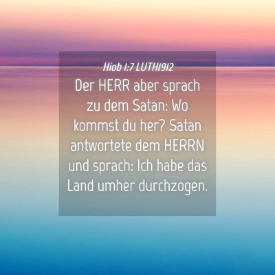 Picture 04 - Hiob 1:7 LUTH1912 - Der HERR aber sprach zu dem Satan: Wo kommst du - Bible Verse Picture