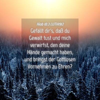 Picture 04 - Hiob 10:3 LUTH1912 - Gefällt dir's, daß du Gewalt tust und mich - Bible Verse Picture