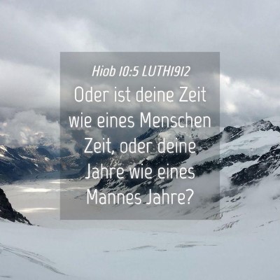 Picture 04 - Hiob 10:5 LUTH1912 - Oder ist deine Zeit wie eines Menschen Zeit, oder - Bible Verse Picture