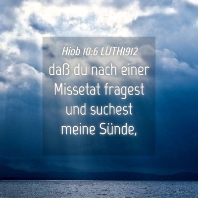 Picture 04 - Hiob 10:6 LUTH1912 - daß du nach einer Missetat fragest und suchest - Bible Verse Picture