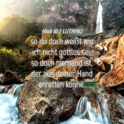 Picture 04 - Hiob 10:7 LUTH1912 - so du doch weißt wie ich nicht gottlos sei, so - Bible Verse Picture