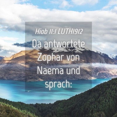 Picture 04 - Hiob 11:1 LUTH1912 - Da antwortete Zophar von Naema und - Bible Verse Picture