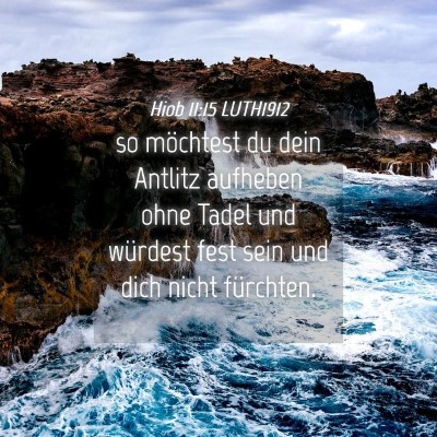 Picture 04 - Hiob 11:15 LUTH1912 - so möchtest du dein Antlitz aufheben ohne Tadel - Bible Verse Picture