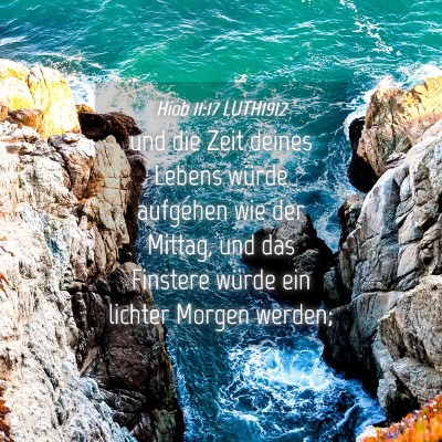 Picture 04 - Hiob 11:17 LUTH1912 - und die Zeit deines Lebens würde aufgehen wie - Bible Verse Picture