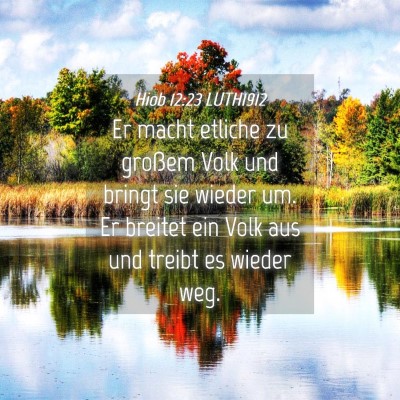 Picture 04 - Hiob 12:23 LUTH1912 - Er macht etliche zu großem Volk und bringt sie - Bible Verse Picture