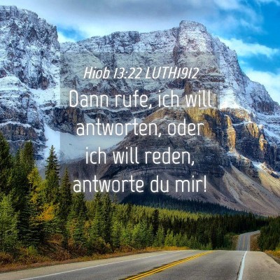 Picture 04 - Hiob 13:22 LUTH1912 - Dann rufe, ich will antworten, oder ich will - Bible Verse Picture