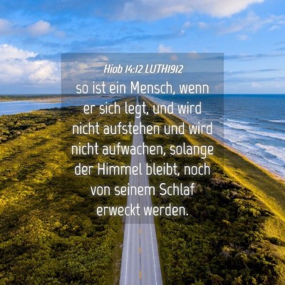 Picture 04 - Hiob 14:12 LUTH1912 - so ist ein Mensch, wenn er sich legt, und wird - Bible Verse Picture
