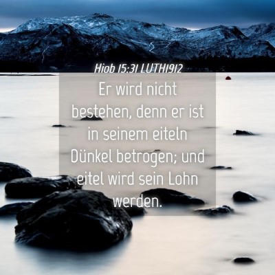 Picture 04 - Hiob 15:31 LUTH1912 - Er wird nicht bestehen, denn er ist in seinem - Bible Verse Picture
