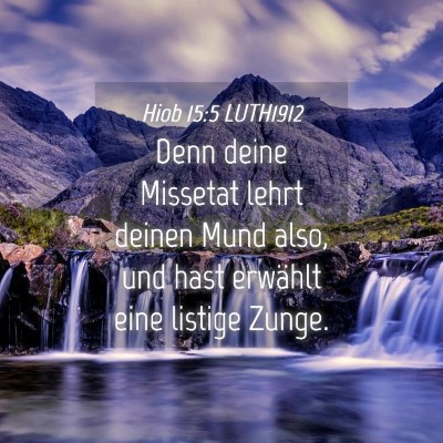 Picture 04 - Hiob 15:5 LUTH1912 - Denn deine Missetat lehrt deinen Mund also, und - Bible Verse Picture