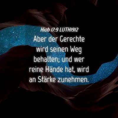 Picture 04 - Hiob 17:9 LUTH1912 - Aber der Gerechte wird seinen Weg behalten; und - Bible Verse Picture