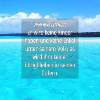 Picture 04 - Hiob 18:19 LUTH1912 - Er wird keine Kinder haben und keine Enkel unter - Bible Verse Picture