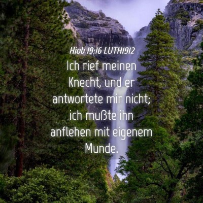 Picture 04 - Hiob 19:16 LUTH1912 - Ich rief meinen Knecht, und er antwortete mir - Bible Verse Picture