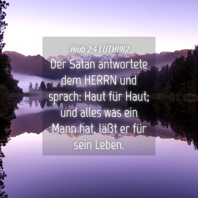Picture 04 - Hiob 2:4 LUTH1912 - Der Satan antwortete dem HERRN und sprach: Haut - Bible Verse Picture