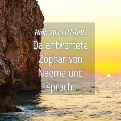 Picture 04 - Hiob 20:1 LUTH1912 - Da antwortete Zophar von Naema und - Bible Verse Picture
