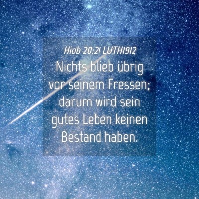 Picture 04 - Hiob 20:21 LUTH1912 - Nichts blieb übrig vor seinem Fressen; darum - Bible Verse Picture