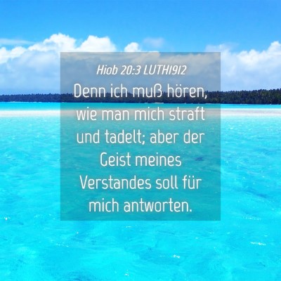 Picture 04 - Hiob 20:3 LUTH1912 - Denn ich muß hören, wie man mich straft und - Bible Verse Picture