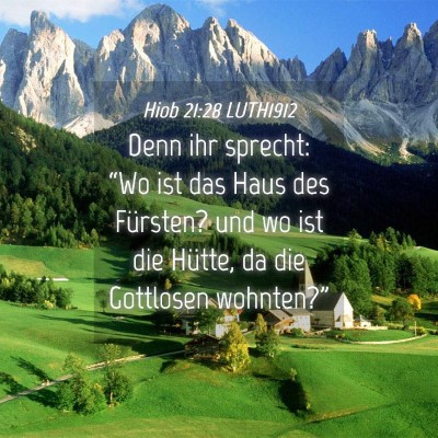 Picture 04 - Hiob 21:28 LUTH1912 - Denn ihr sprecht: “Wo ist das Haus des - Bible Verse Picture