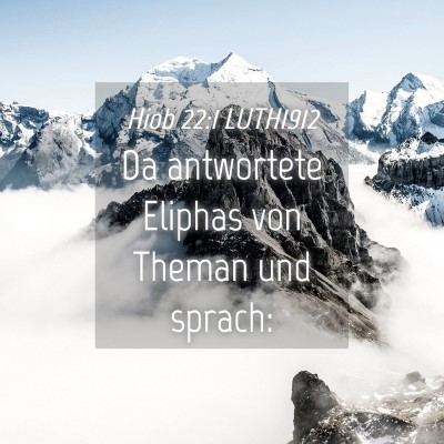 Picture 04 - Hiob 22:1 LUTH1912 - Da antwortete Eliphas von Theman und - Bible Verse Picture