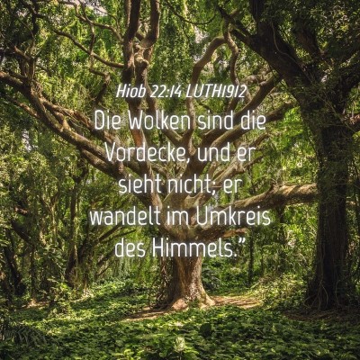 Picture 04 - Hiob 22:14 LUTH1912 - Die Wolken sind die Vordecke, und er sieht nicht; - Bible Verse Picture